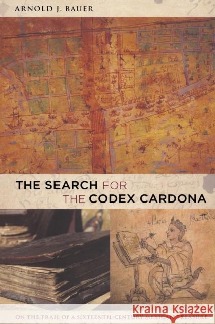 The Search for the Codex Cardona Arnold Bauer 9780822346142 Not Avail - książka
