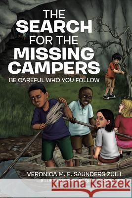 The Search for the Missing Campers: Be Careful Who You Follow Veronica M. E. Saunder 9781524546786 Xlibris - książka