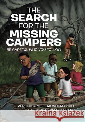 The Search for the Missing Campers: Be Careful Who You Follow Veronica M. E. Saunder 9781524546793 Xlibris - książka