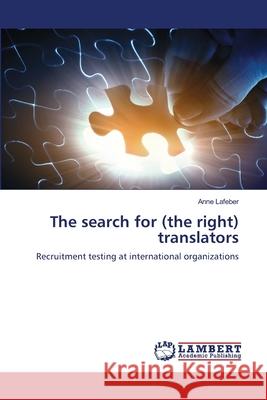 The search for (the right) translators LaFeber, Anne 9783659446030 LAP Lambert Academic Publishing - książka