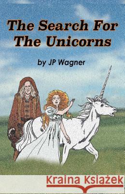 The Search for the Unicorns J. P. Wagner Beth Wagner 9780994986504 Wagner Productions - książka