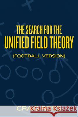 The Search for the Unified Field Theory (Football Version) Craig Ross 9781494877644 Createspace - książka