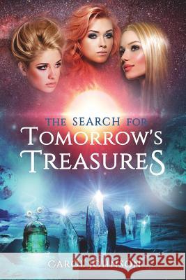 The Search for Tomorrow's Treasures Carol Johnson 9780996132206 Carol Johnson Self Published - książka