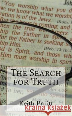 The Search for Truth: Questions Answered Keith Pruit 9781477534953 Createspace - książka