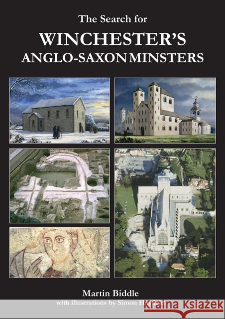 The Search for Winchester's Anglo-Saxon Minsters Martin Biddle Simon Hayfield 9781784918576 Archaeopress Archaeology - książka