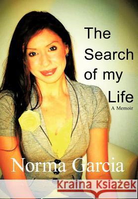 The Search of My Life: A Memoir Garcia, Norma I. 9781426978869 Trafford Publishing - książka