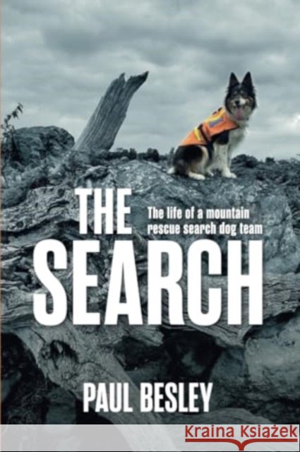 The Search: The life of a mountain rescue search dog team Paul Besley 9781839812415 Vertebrate Publishing Ltd - książka
