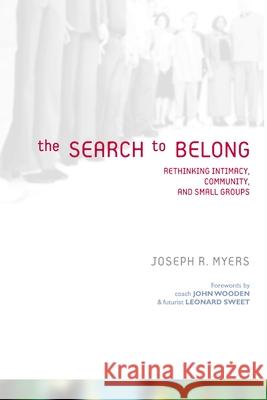 The Search to Belong: Rethinking Intimacy, Community, and Small Groups Myers, Joseph R. 9780310255000 Zondervan Publishing Company - książka