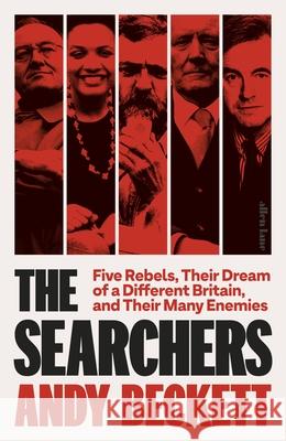 The Searchers: Five Rebels, Their Dream of a Different Britain, and Their Many Enemies Andy Beckett 9780241394229 Penguin Books Ltd - książka