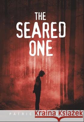 The Seared One Patricia a. Gray 9781532022548 iUniverse - książka