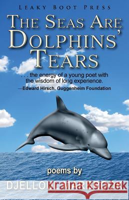 The Seas Are Dolphins' Tears Djelloul Marbrook 9781909849600 Leaky Boot Press - książka