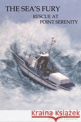 The Sea's Fury: Rescue at Point Serenity 2nd Edition Michael Hazard 9781515242116 Createspace - książka