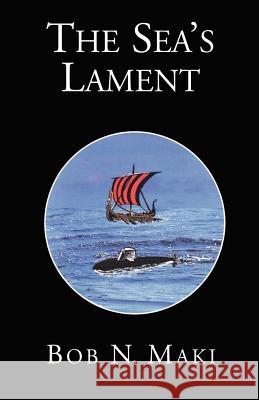 The Sea's Lament Bob N Maki 9781401014933 Xlibris - książka