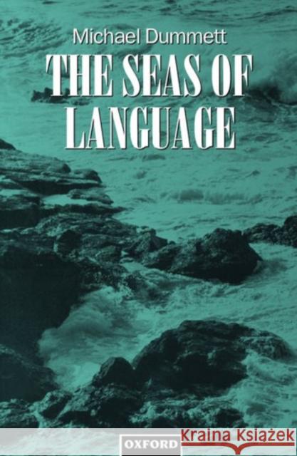 The Seas of Language Michael Dummett 9780198236214  - książka