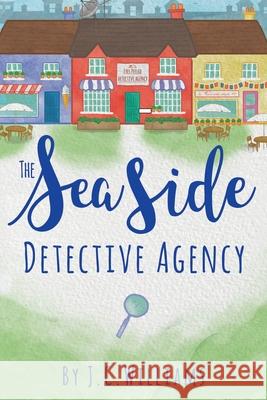 The Seaside Detective Agency J C Williams 9781718680333 Createspace Independent Publishing Platform - książka