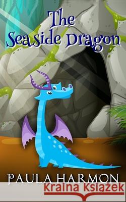 The Seaside Dragon Paula Harmon 9781916433267 January Press - książka