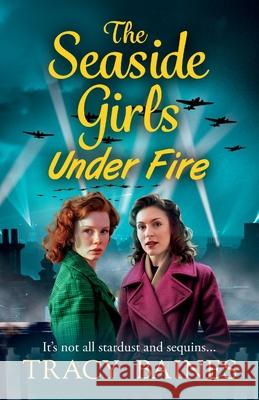 The Seaside Girls Under Fire Tracy Baines 9781804265482 Boldwood Books Ltd - książka