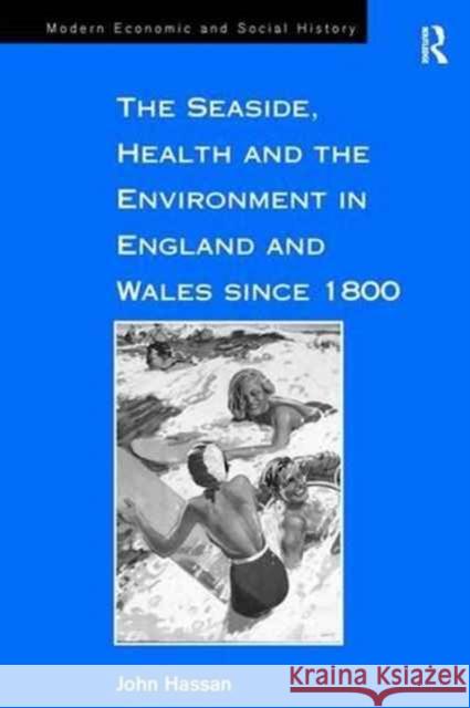 The Seaside, Health and the Environment in England and Wales Since 1800 John Hassan 9781138272057 Routledge - książka