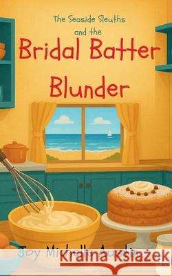 The Seaside Sleuths and the Bridal Batter Blunder Joy Michelle Austin 9781970665000 Joy Michelle Austin - książka