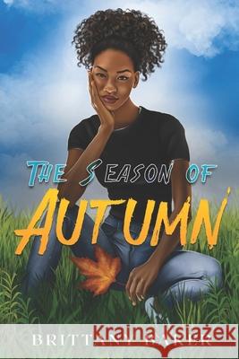 The Season of Autumn: The Season Everything Changed Brittany M. Baker 9781541302327 Createspace Independent Publishing Platform - książka