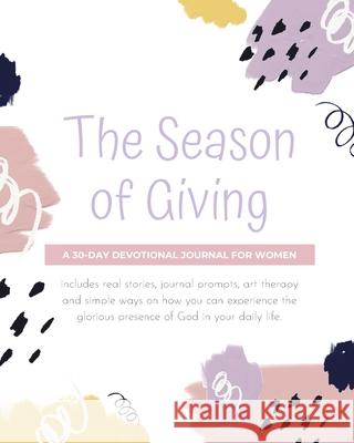 The Season of Giving: A 30-day devotional journal for women Angie 9781735753805 Blurb - książka