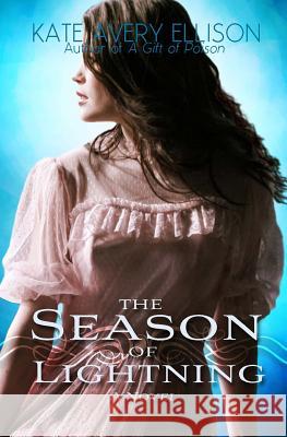 The Season of Lightning Kate Avery Ellison 9781507747506 Createspace - książka