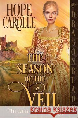 The Season of the Veil Hope Carolle   9781961275348 Dragonblade Publishing, Inc. - książka