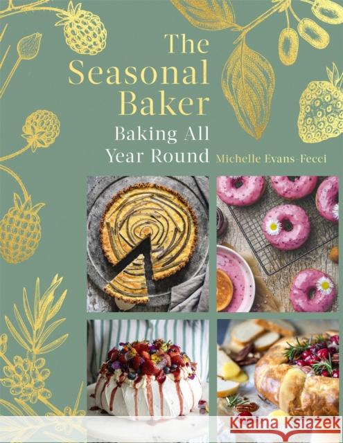 The Seasonal Baker: Baking All Year Round Michelle Evans-Fecci 9781472146625 Little, Brown Book Group - książka