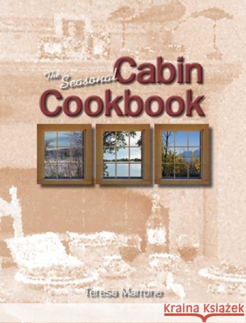 The Seasonal Cabin Cookbook Teresa Marrone Teresa Marrone Julie Martinez 9781885061799 Adventure Publications - książka