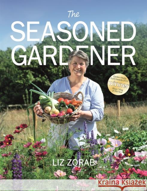 The Seasoned Gardener: Exploring the Rhythm of the Gardening Year Liz Zorab 9781856232647 Permanent Publications - książka