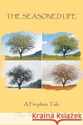 The Seasoned Life: A Fireplace Tale Paul Kasonsole-Mukungu 9781482875850 Partridge Publishing - książka