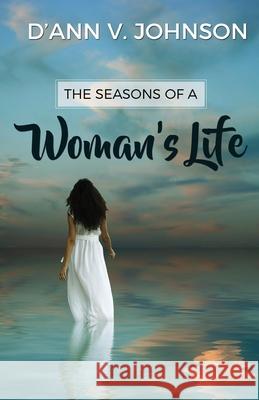 The Seasons of a Woman's Life D'Ann V Johnson 9780979241444 Psalmist and Scribe - książka