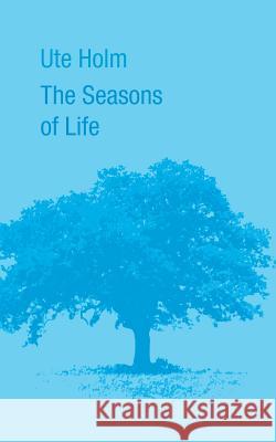 The Seasons of Life Ute Holm 9783735744432 Books on Demand - książka