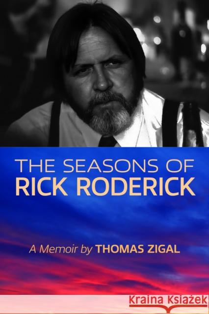 The Seasons of Rick Roderick Thomas Zigal 9780875659565 Texas Christian University Press - książka