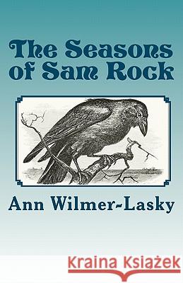 The Seasons of Sam Rock Ann Wilmer-Lasky 9781453682562 Createspace - książka