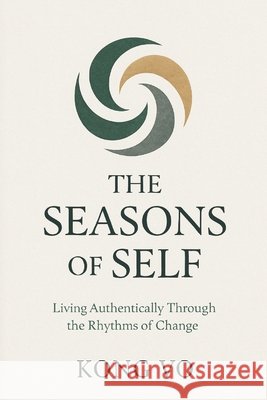 The Seasons of Self: Living Authentically Through the Rhythms of Change Vo, Kong 9798246300404 Independently Published - książka