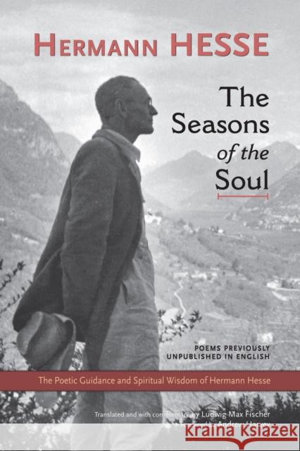 The Seasons of the Soul: The Poetic Guidance and Spiritual Wisdom of Hermann Hesse Hermann Hesse 9781583943137 North Atlantic Books,U.S. - książka