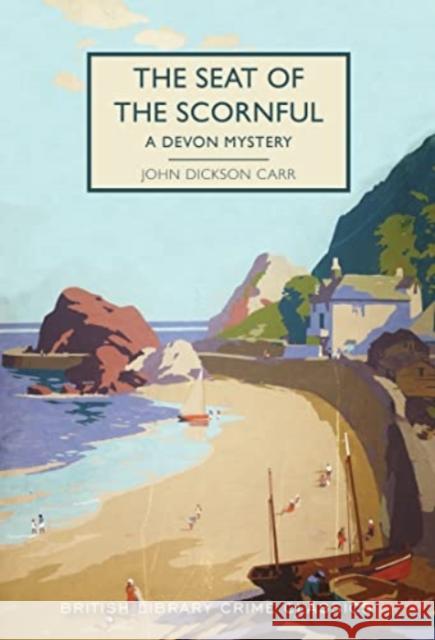The Seat of the Scornful: A Devon Mystery JOHN DICKSON CARR 9780712354806 British Library Publishing - książka
