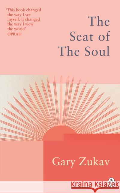 The Seat of the Soul: An Inspiring Vision of Humanity's Spiritual Destiny Gary Zukav 9781846046964 Ebury Publishing - książka