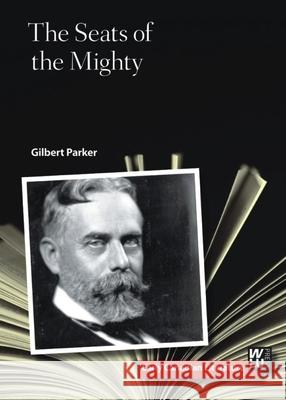 The Seats of the Mighty Gilbert Parker Andrea Cabajsky 9781771120449 Wilfrid Laurier University Press - książka