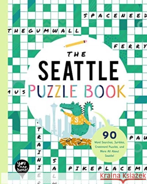 The Seattle Puzzle Book: 90 Word Searches, Jumbles, Crossword Puzzles, and More All About Seattle, Washington YOU ARE HERE BOOKS 9781952239496 GLOBAL PUBLISHER SERVICES - książka