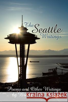 The Seattle Writings: Poems and Other Writings Ivie, Brandon W. 9781438978574 Authorhouse - książka