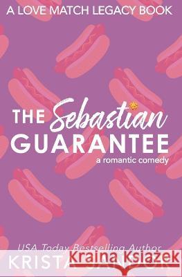 The Sebastian Guarantee: Alternate Cover (Love Match Legacy Covers) Krista Sandor 9781954140189 Candy Castle Books - książka