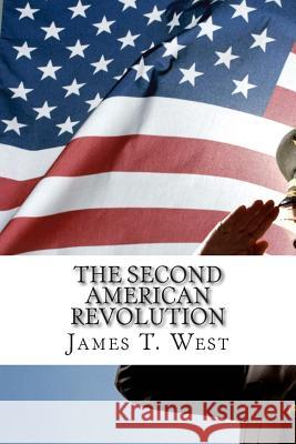 The Second American Revolution James T. West 9781505973976 Createspace - książka