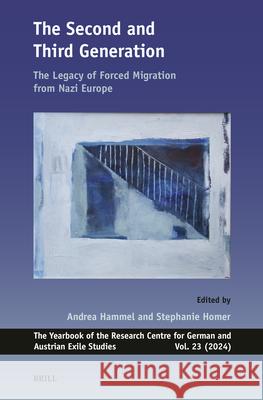 The Second and Third Generation: The Legacy of Forced Migration from Nazi Europe Andrea Hammel Stephanie Homer 9789004701021 Brill - książka