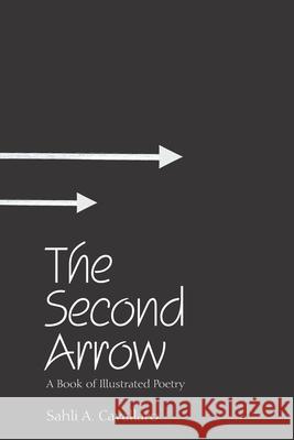The Second Arrow: A Book of Illustrated Poetry Sahli A Cavallaro 9781664137516 Xlibris Us - książka