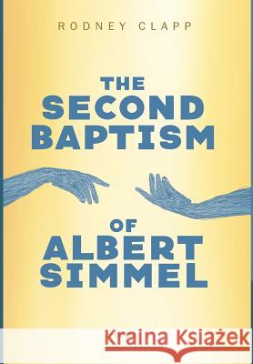The Second Baptism of Albert Simmel Rodney Clapp 9781498285322 Cascade Books - książka