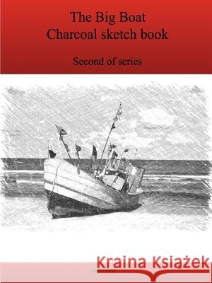 The Second Big Boat Charcoal sketch book series Bargo, Lonnie 9781365084874 Lulu.com - książka