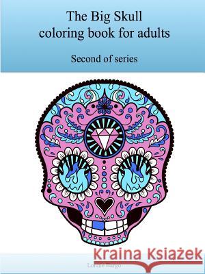 The Second Big Skull coloring book for adults Bargo, Lonnie 9781329963580 Lulu.com - książka