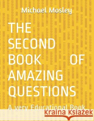 The Second Book Of Amazing Questions: A very Educational Book Michael Mosley 9781661311322 Independently Published - książka
